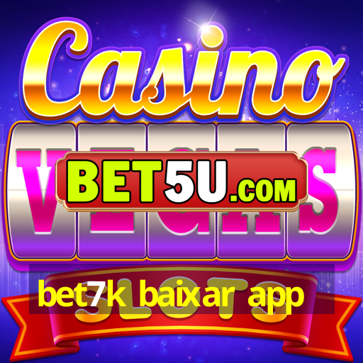 bet7k baixar app